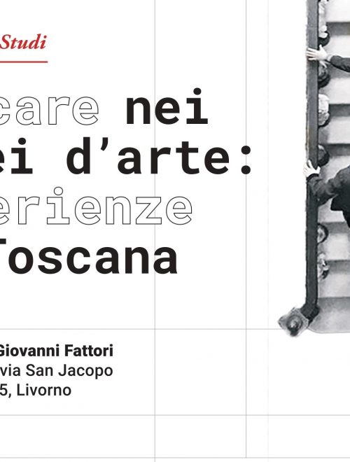 Giornata di Studi “Educare nei musei d’arte: esperienze in Toscana”. Mercoledì 3 aprile 2019, Museo civico Giovanni Fattori