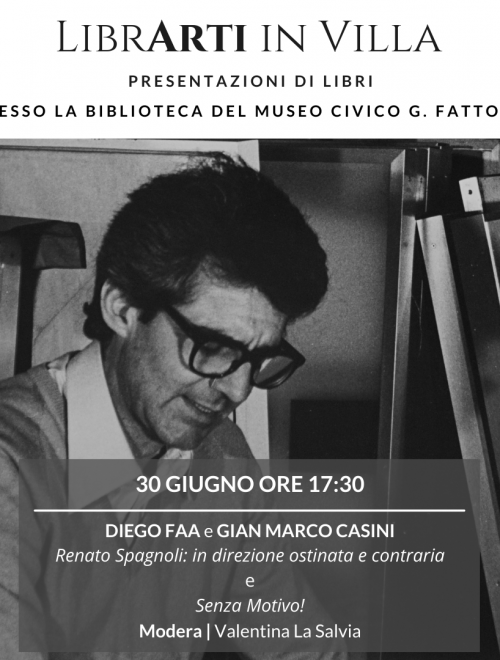 LibrArti in Villa! “Renato Spagnoli: in direzione ostinata e contraria” e “Senza Motivo!” con gli autori Diego Faa e Gian Marco Casini